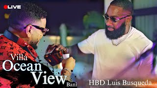 🔴LIVE HBD LUIS BUSQUEDA VILLA OCEAN VIEW BANI EN VIVO DJ JOE CATADOR [upl. by Kalvn476]