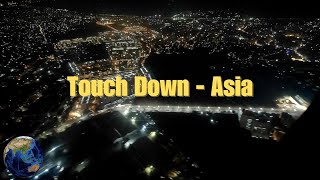 Touch Down  Asia  Night Time Arrival [upl. by Euqinotna]