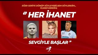 Kariyer Bitiren Icardi  Wanda Nara İlişkisi  Her ihanet sevgiyle başlar [upl. by Jone]