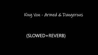 King Von  Armed amp Dangerous SLOWEDREVERB [upl. by Leirda]