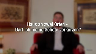 Haus an zwei Orten  Darf ich meine Gebete verkürzen  DITIB antwortet [upl. by Licastro]