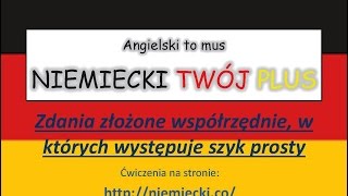 Zdania złożone współrzędnie w których występuje szyk prostyNIEMIECKI TWÓJ PLUSNiemiecki Gramatyka [upl. by Aserahs298]