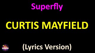 Curtis Mayfield  Superfly Lyrics version [upl. by Girish]