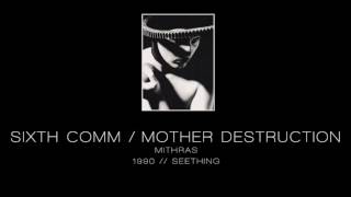 SIXTH COMM  MOTHER DESTRUCTION  Mithras quotSeethingquot  1990 [upl. by Walden613]