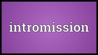 Intromission Meaning [upl. by Kaitlin612]