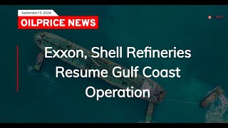 Exxon Shell Refineries Resume Gulf Coast Operation [upl. by Auqeenahs109]