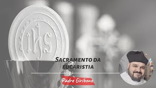 Padre Giribone  2 Sacramento da Eucaristia [upl. by Ericksen]