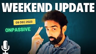 ONPASSIVE  09 December 2023  Weekend Update [upl. by Yelich]