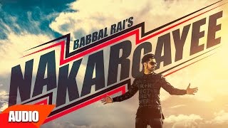 Na Kar Gayee Full Audio Song  Babbal Rai  Punjabi Audio Songs  Speed Records [upl. by Nayar90]