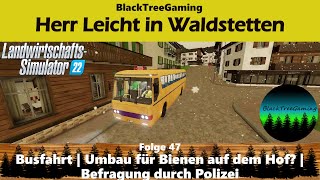 Landwirt Leicht in Waldstetten 47  Busfahrt  Umbau Bienen auf dem Hof  Befragung durch Polizei [upl. by Celinda]