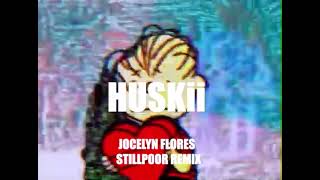 HUSKII  JOCELYN FLORES REMIX [upl. by Ydnih]