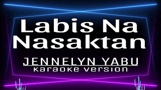 Labis Na Nasaktan  KARAOKE Jennelyn Yabu [upl. by Codee165]