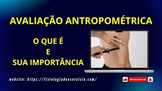 Avaliação Antropométrica Antropometria o que é e sua importância [upl. by Anatnahs]