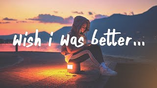 Kina  Wish I Was Better Lyrics feat yaeow [upl. by Brittne]