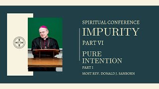 Conference Impurity  Part VI ║ Pure Intention Part I by Most Rev Donald J Sanborn [upl. by Yrkcaz]