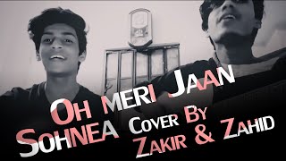 Oh meri Jaan Sohnea  Cover by Zakir Ahamed amp Zahid Ahmed  Brothers Cover Millind Gaba [upl. by Cud]