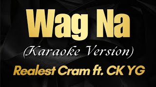 WAG NA  Realest Cram ft CK YG Karaoke [upl. by Stambaugh968]