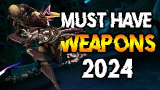 WARFRAME MUST HAVE WEAPONS 2024  Start your 2024 STRONG [upl. by Wilbert31]