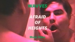 Wavves  quotAfraid of Heightsquot Official Music Video [upl. by Nedaj]