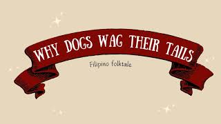 Why Dogs Wag their Tails Filipino folktale [upl. by Portwine199]