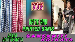 Sanskriti Kolkata  Ep 532  BATIK AND PRINTED SARIS [upl. by Terchie]