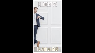 NUGGET 72  WAITING ON GOD [upl. by Areta]