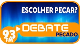 Pecado  Escolher pecar  Debate 93  16112017 [upl. by Akihc878]