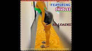 RE LOADED FT DAVOLEE [upl. by Sherri]