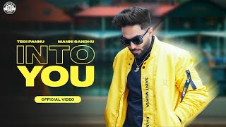 INTO YOU OFFICIAL VIDEO  TEGI PANNU  MANNI SANDHU  ROHIT NEGAH  LATEST PUNJABI SONGS 2021 [upl. by Marguerita]