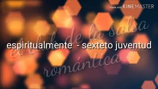 Espiritualmente  sexteto juventud [upl. by Nue]