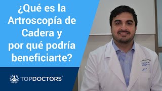 ¿Qué es la Artroscopía de Cadera y por qué podría beneficiarte [upl. by Caputto]