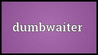 Dumbwaiter Meaning [upl. by Secunda]