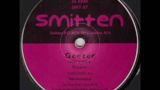 Smitten 7  Geezer  Prozac [upl. by Shurlock]