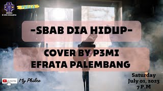 MY Phileo  Sbab Dia Hidup Cover by P3MI Efrata Palembang [upl. by Terchie]