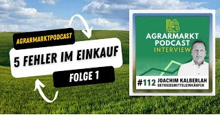 Agrarmarktpodcast mit Joachim Kalberlah Agrareinkauf  Folge 1 [upl. by Terris]