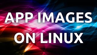 quotHow To Install Use and Integrate App Images on Linux  Step By Step Guidequot [upl. by Noxid]