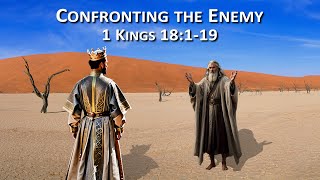 Confronting the Enemy  1 Kings 18119 [upl. by Livvie]