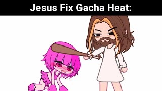 Jesus Fix Gacha Heat 😌 [upl. by Ttebroc]