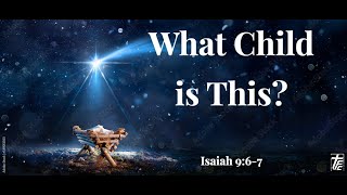 What Child is This Isaiah 967 [upl. by Rayle]