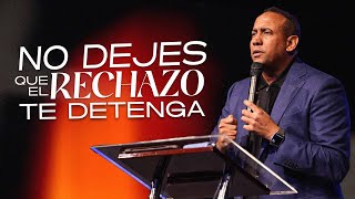 No Dejes Que El Rechazo Te Detenga  Pastor Juan Carlos Harrigan [upl. by Thurstan]