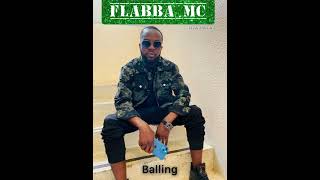 Flabba MC  Balling [upl. by Stevie]