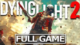 DYING LIGHT 2 Full Gameplay Walkthrough  No Commentary【FULL GAME】4K Ultra HD [upl. by Nnahtur]