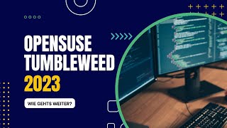 Wo steht openSUSE Tumbleweed 2023 [upl. by Netram]