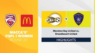 Maccas® FQPL 1 Women R20  Moreton Bay United vs Broadbeach United Highlights [upl. by Ybrad592]