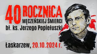 40 ROCZNICA MĘCZEŃSKIEJ ŚMIERCI BŁ KS JERZEGO POPIEŁUSZKI  Łaskarzew 20 października 2024 r [upl. by Borlase]