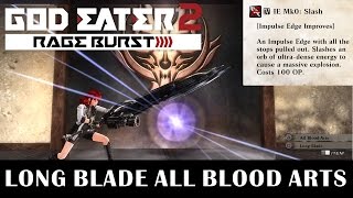 GOD EATER 2  Long Blade All Blood Arts [upl. by Rosenstein140]