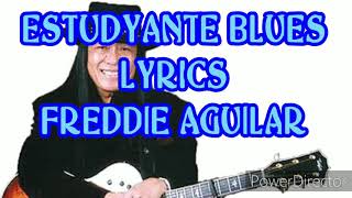 ESTUDYANTE BLUES  LYRICS  FREDDIE AGUILAR [upl. by Ubana832]