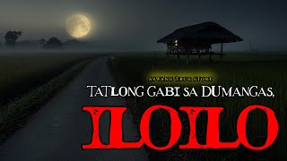 TATLONG GABI SA DUMANGAS ILOILO  ASWANG TRUE STORY [upl. by Al]