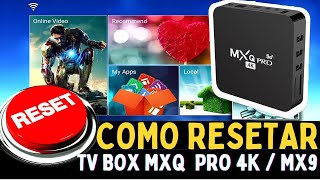 RESETAR os padrões de Fabrica TV BOX MXQ PRO 4K  MX9 ATUALIZADO [upl. by Schnur]