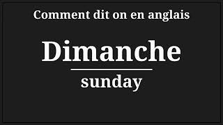 comment dit on dimanche en anglais [upl. by Beauvais]